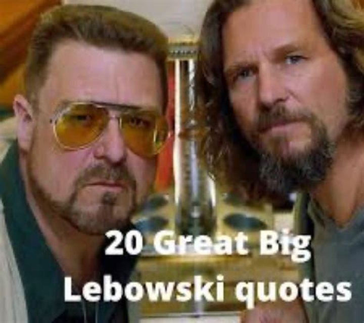 20 great The Big Lebowski quotes (but that’s just like our opinion)