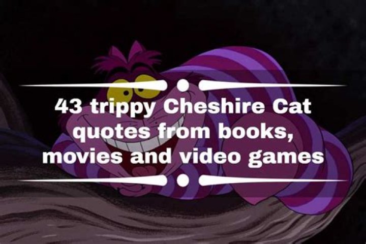 43 trippy Cheshire Cat quotes from books, movies and video games