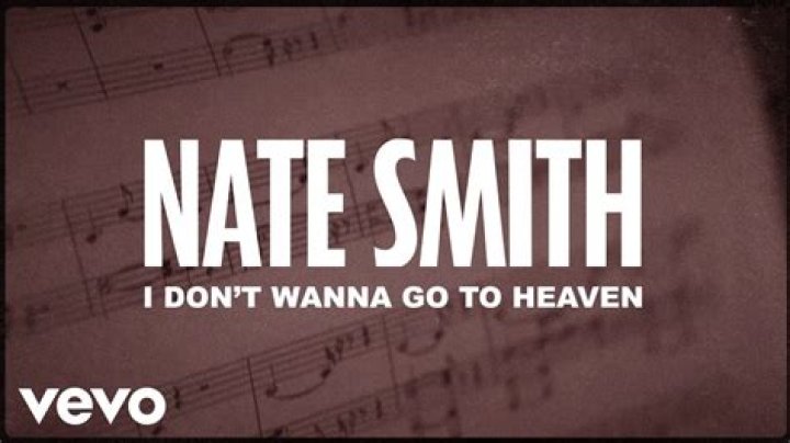 I Don't Wanna Go To Heaven by Nate Smith from USA