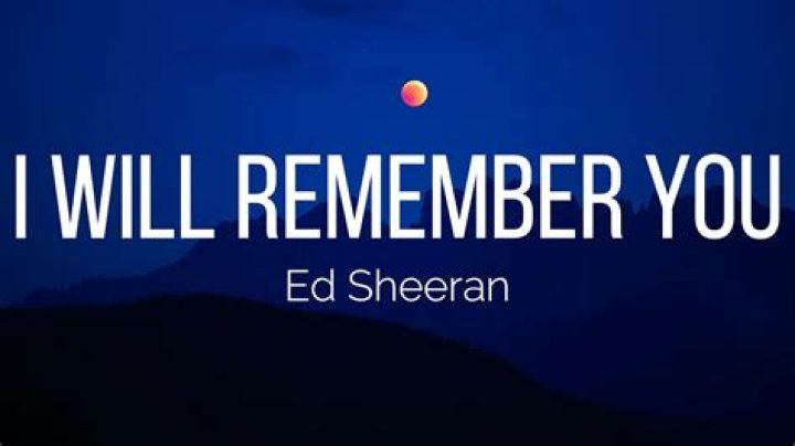 I Will Remember You by Ed Sheeran from UK