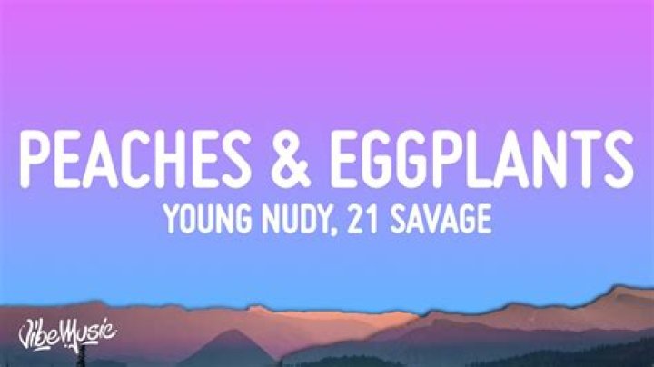 Peaches & Eggplants by 21 Savage & Young Nudy from USA