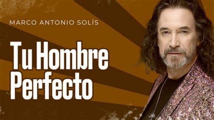 Tu Hombre Perfecto by Marco Antonio Solís from Mexico