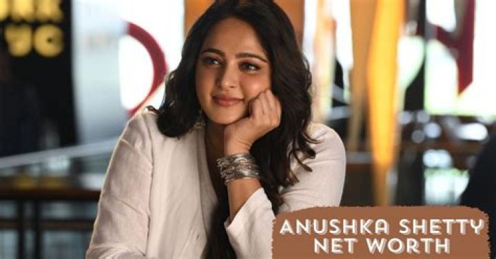 Anushka Shetty Net Worth – How Much is Shetty Worth?