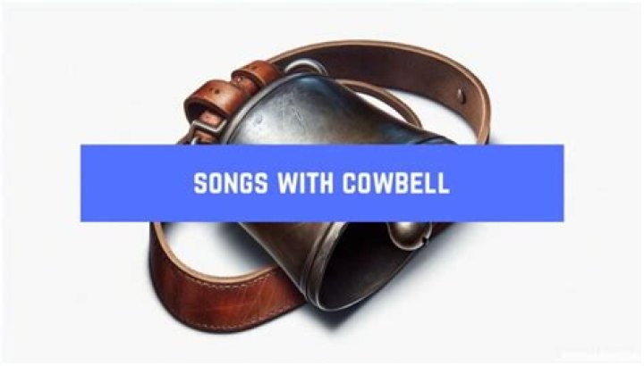 Songs With Cowbell | Popnable