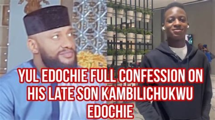 Who Was Yul Edochie Son Kambilichukwu Edochie? Death Cause